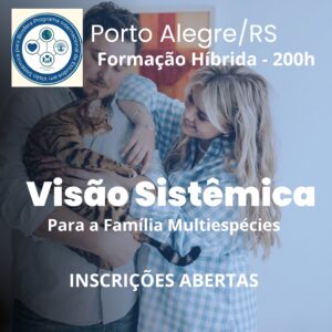 Formação em Visão Sistêmica para Família Multiespecie - Básico/ versão híbrida Porto Alegre/RS